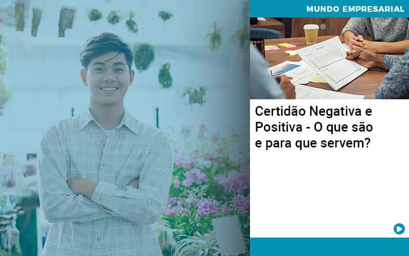 Certidão Negativa E Positiva – O Que São E Para Que Servem?