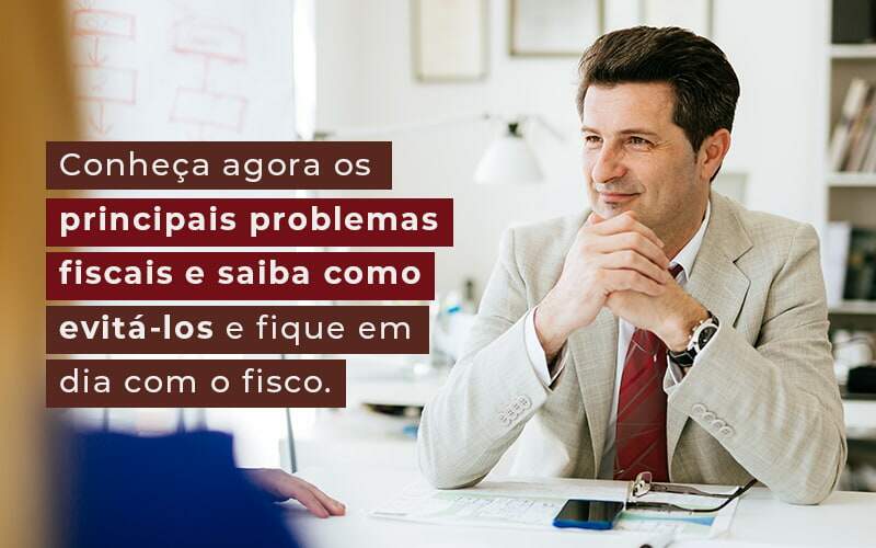 Problemas Fiscais: Quais São E Como Evitar