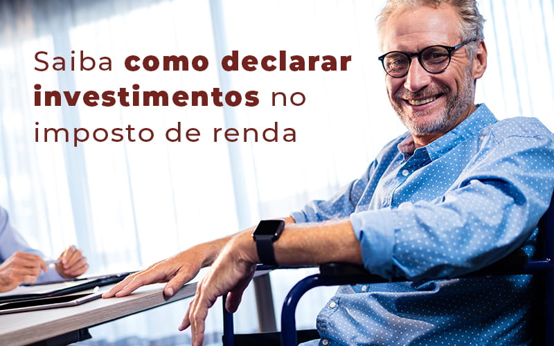 Saiba Como Declarar Investimentos No Imposto De Renda Blog - Contabilidade No Centro De São Paulo | Fortec Contábil
