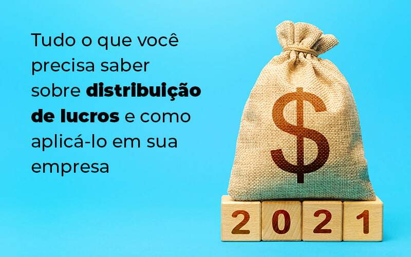 A Distribuição De Lucros é Um Método Eficiente Para Remuneração De Sócios E Investidores.